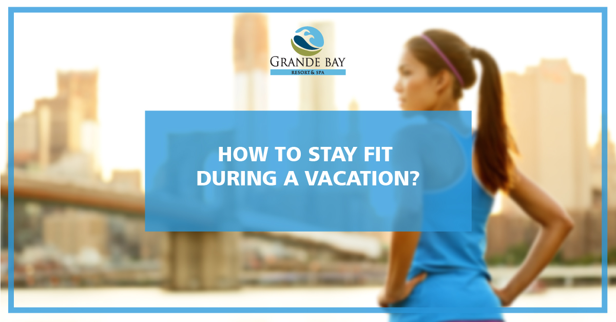 Stay fit during a vacation